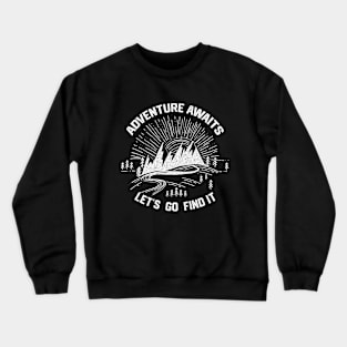 Adventure Awaits Let's Go Find It - Amazing Camping Life Saying Crewneck Sweatshirt